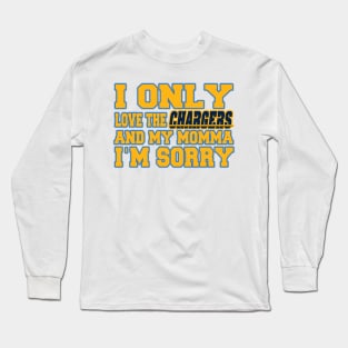 Only Love the Chargers and My Momma! Long Sleeve T-Shirt